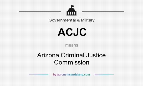 What does ACJC mean? It stands for Arizona Criminal Justice Commission