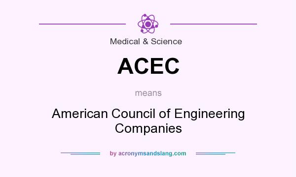 What does ACEC mean? It stands for American Council of Engineering Companies