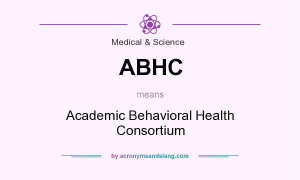 What does ABHC mean? It stands for Academic Behavioral Health Consortium