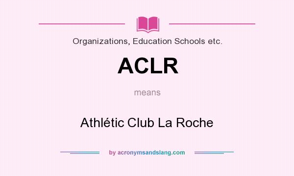 What does ACLR mean? It stands for Athlétic Club La Roche