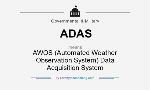 What does ADAS mean? It stands for AWOS (Automated Weather Observation System) Data Acquisition System