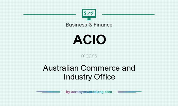 What does ACIO mean? It stands for Australian Commerce and Industry Office