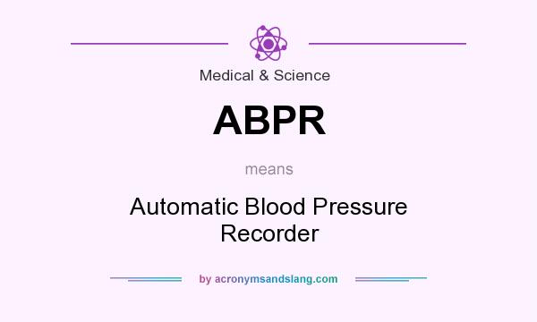 What does ABPR mean? It stands for Automatic Blood Pressure Recorder