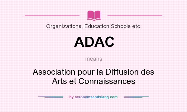 What does ADAC mean? It stands for Association pour la Diffusion des Arts et Connaissances