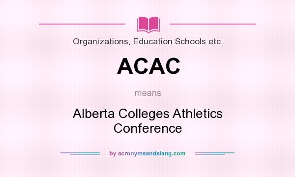 What does ACAC mean? It stands for Alberta Colleges Athletics Conference
