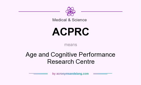 What does ACPRC mean? It stands for Age and Cognitive Performance Research Centre