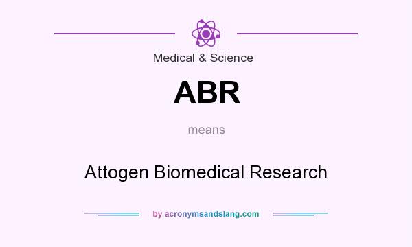 What does ABR mean? It stands for Attogen Biomedical Research