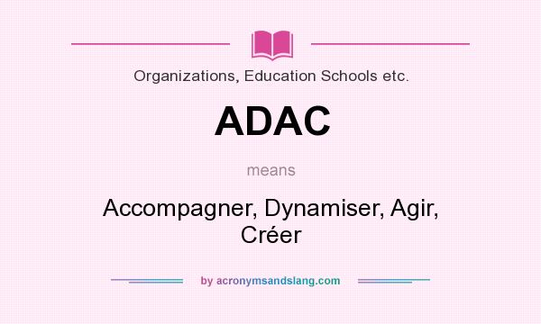 What does ADAC mean? It stands for Accompagner, Dynamiser, Agir, Créer