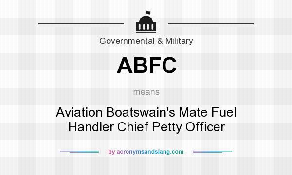 What does ABFC mean? It stands for Aviation Boatswain`s Mate Fuel Handler Chief Petty Officer