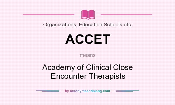 What does ACCET mean? It stands for Academy of Clinical Close Encounter Therapists