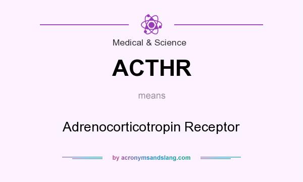 What does ACTHR mean? It stands for Adrenocorticotropin Receptor