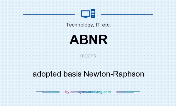 What does ABNR mean? It stands for adopted basis Newton-Raphson