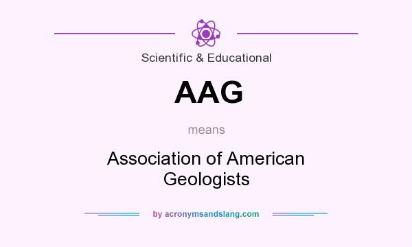 What does AAG mean? It stands for Association of American Geologists