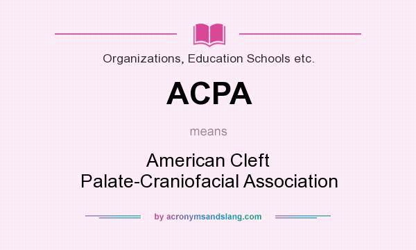 What does ACPA mean? It stands for American Cleft Palate-Craniofacial Association