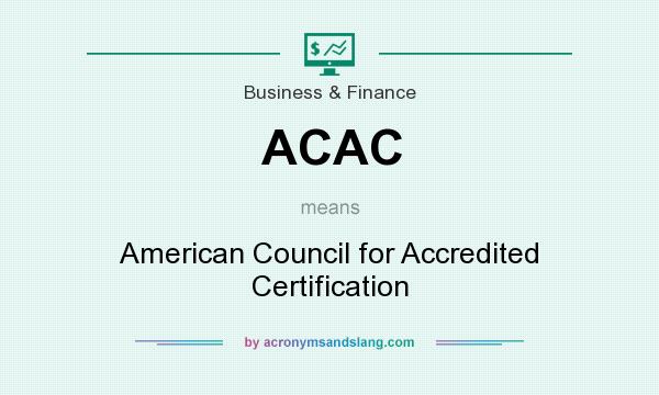 What does ACAC mean? It stands for American Council for Accredited Certification