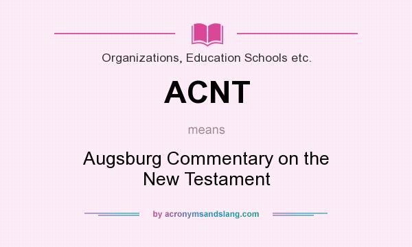 What does ACNT mean? It stands for Augsburg Commentary on the New Testament