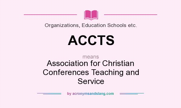 What does ACCTS mean? It stands for Association for Christian Conferences Teaching and Service