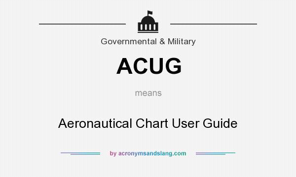 What does ACUG mean? It stands for Aeronautical Chart User Guide