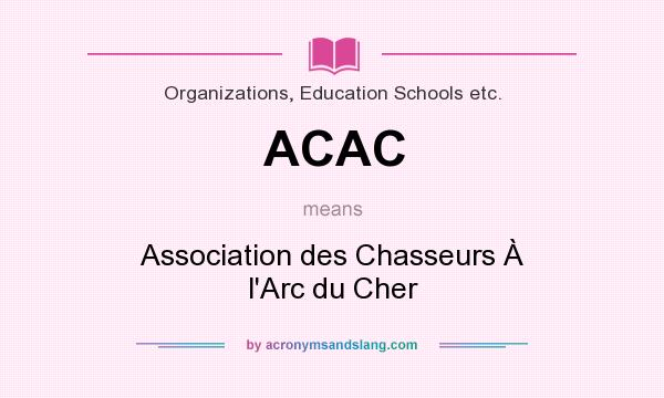 What does ACAC mean? It stands for Association des Chasseurs À l`Arc du Cher