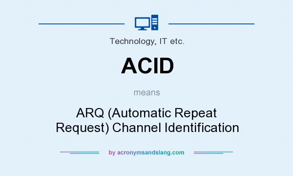 What does ACID mean? It stands for ARQ (Automatic Repeat Request) Channel Identification