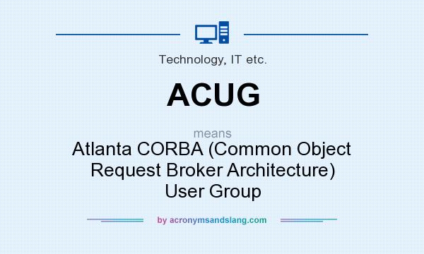 What does ACUG mean? It stands for Atlanta CORBA (Common Object Request Broker Architecture) User Group