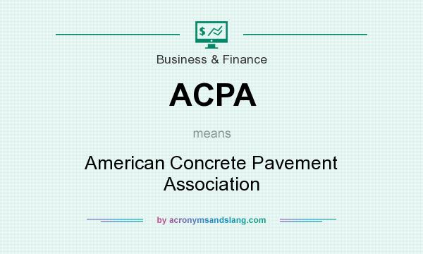 What does ACPA mean? It stands for American Concrete Pavement Association