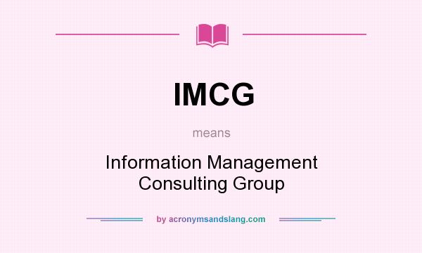 What does IMCG mean? It stands for Information Management Consulting Group
