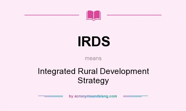 What does IRDS mean? It stands for Integrated Rural Development Strategy