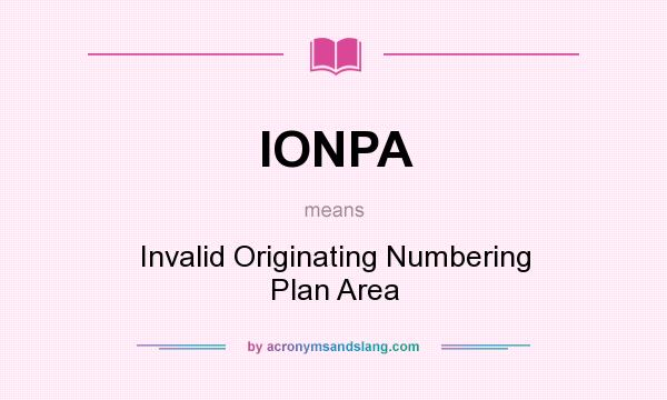 What does IONPA mean? It stands for Invalid Originating Numbering Plan Area