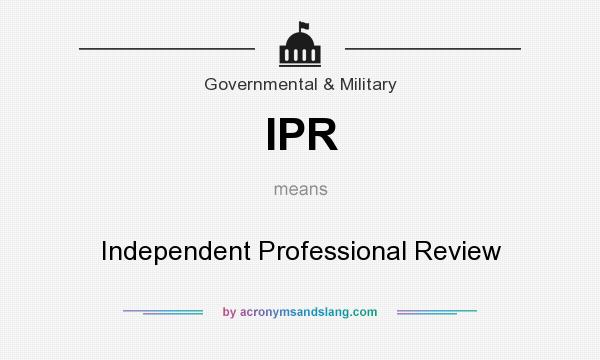 What does IPR mean? It stands for Independent Professional Review