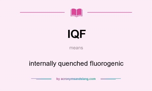 What does IQF mean? It stands for internally quenched fluorogenic