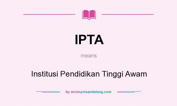 What does IPTA mean? It stands for Institusi Pendidikan Tinggi Awam