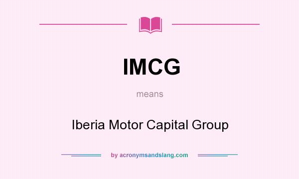 What does IMCG mean? It stands for Iberia Motor Capital Group