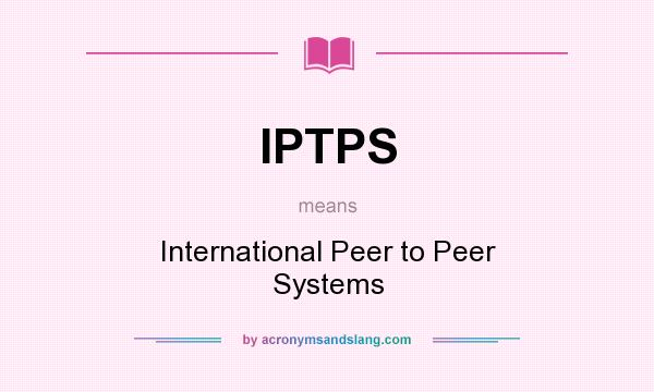 What does IPTPS mean? It stands for International Peer to Peer Systems