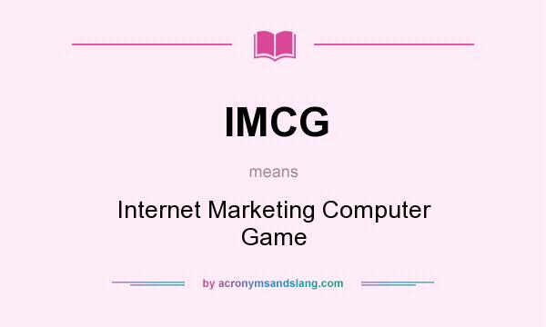 What does IMCG mean? It stands for Internet Marketing Computer Game