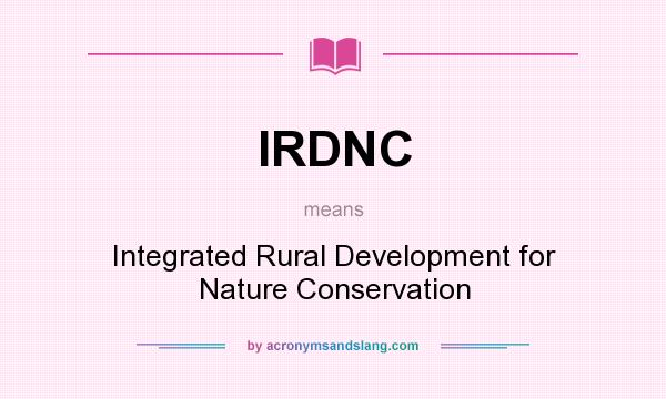 What does IRDNC mean? It stands for Integrated Rural Development for Nature Conservation