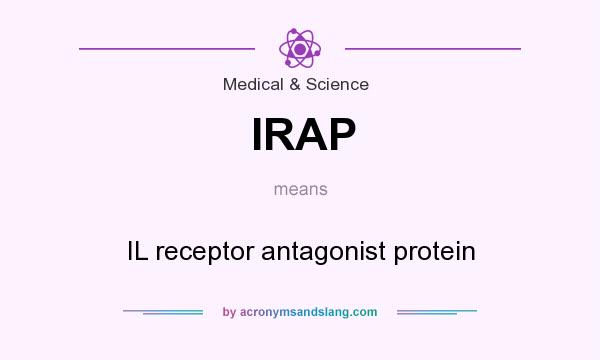 What does IRAP mean? It stands for IL receptor antagonist protein