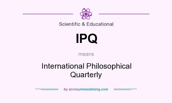 What does IPQ mean? It stands for International Philosophical Quarterly