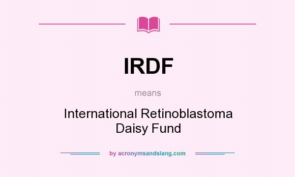 What does IRDF mean? It stands for International Retinoblastoma Daisy Fund