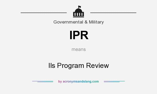 What does IPR mean? It stands for Ils Program Review