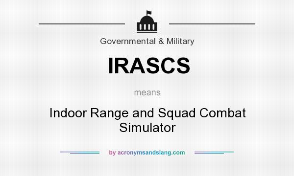 What does IRASCS mean? It stands for Indoor Range and Squad Combat Simulator