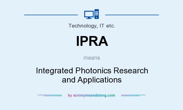 What does IPRA mean? It stands for Integrated Photonics Research and Applications
