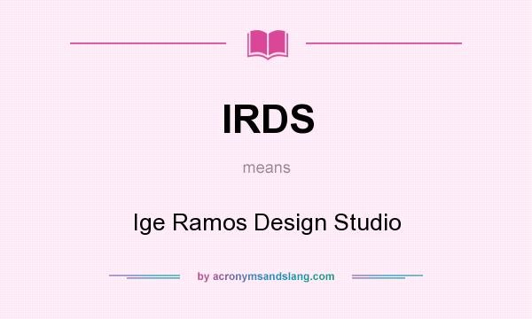 What does IRDS mean? It stands for Ige Ramos Design Studio