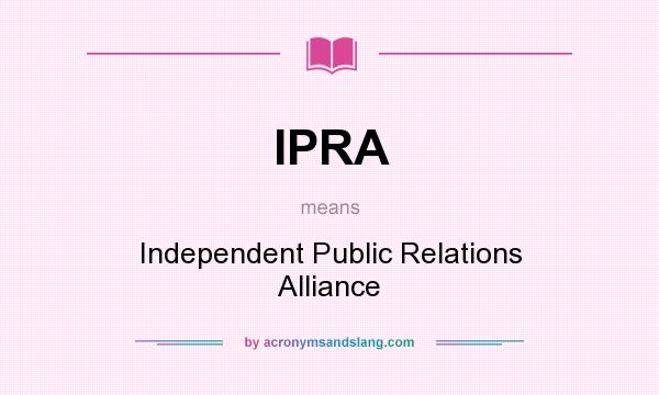 What does IPRA mean? It stands for Independent Public Relations Alliance