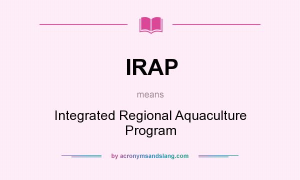 What does IRAP mean? It stands for Integrated Regional Aquaculture Program