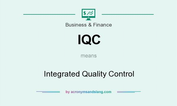 What does IQC mean? It stands for Integrated Quality Control