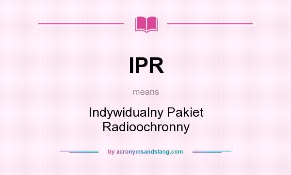 What does IPR mean? It stands for Indywidualny Pakiet Radioochronny