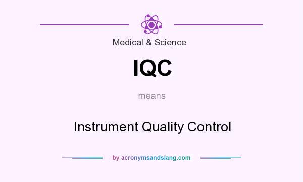 What does IQC mean? It stands for Instrument Quality Control