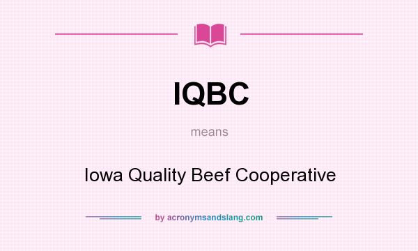 What does IQBC mean? It stands for Iowa Quality Beef Cooperative