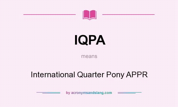 What does IQPA mean? It stands for International Quarter Pony APPR